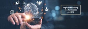 Unlocking Business Success Online: Why Businesses Need The Best Digital Marketing Services in 2024